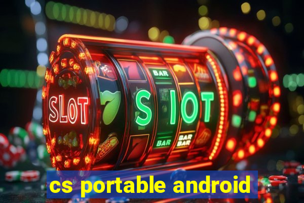 cs portable android