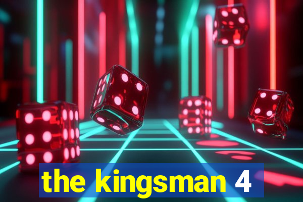 the kingsman 4