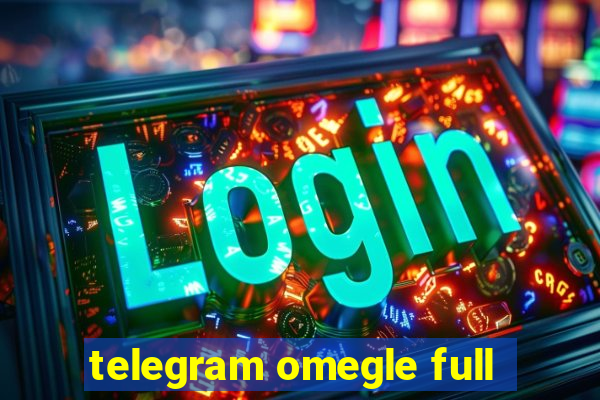 telegram omegle full