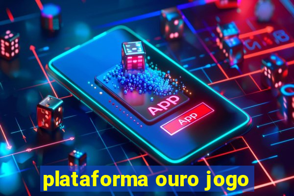 plataforma ouro jogo