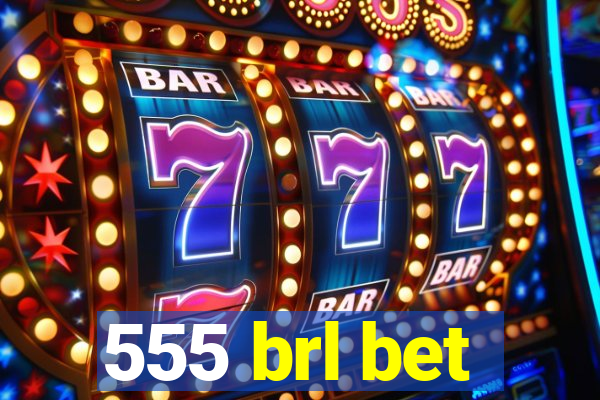 555 brl bet