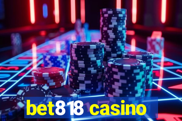 bet818 casino