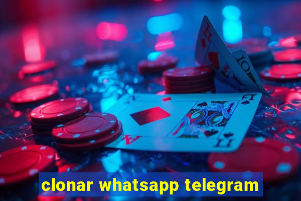 clonar whatsapp telegram