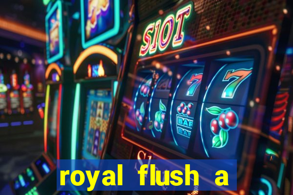 royal flush a maior jogada do poker