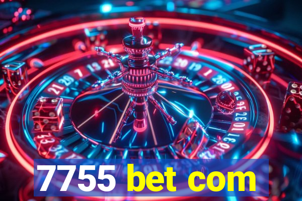 7755 bet com