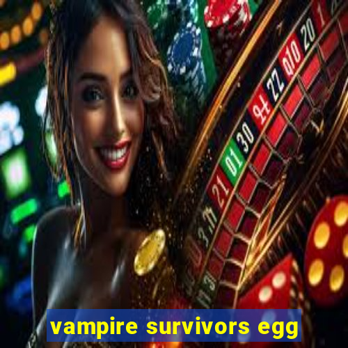 vampire survivors egg