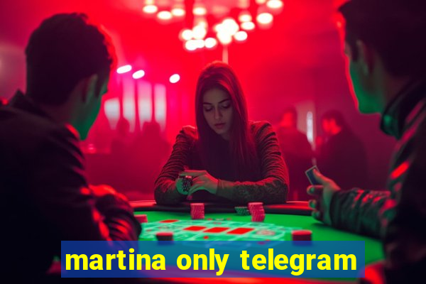 martina only telegram