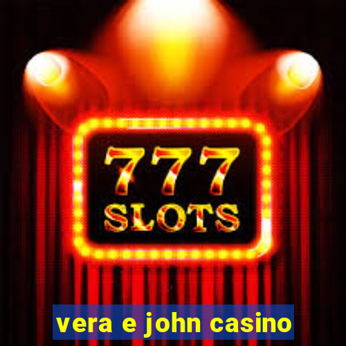 vera e john casino