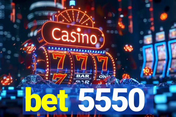 bet 5550