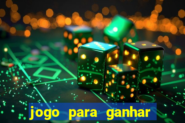 jogo para ganhar dinheiro gratis