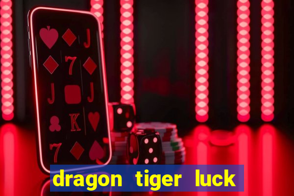 dragon tiger luck demo dinheiro infinito