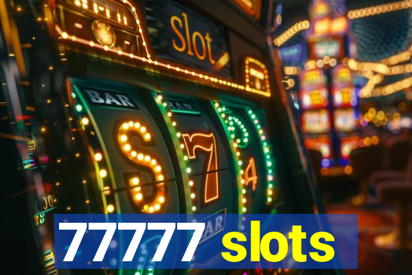 77777 slots