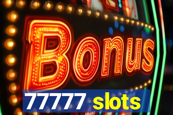 77777 slots