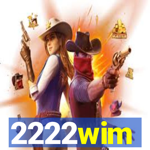 2222wim