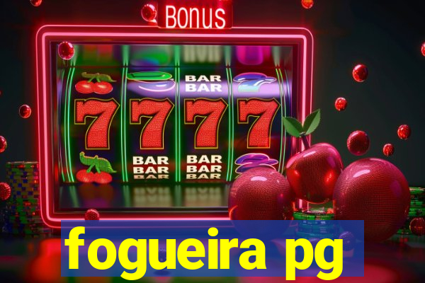 fogueira pg