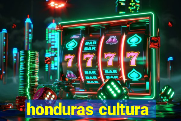 honduras cultura