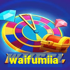 waifumiia