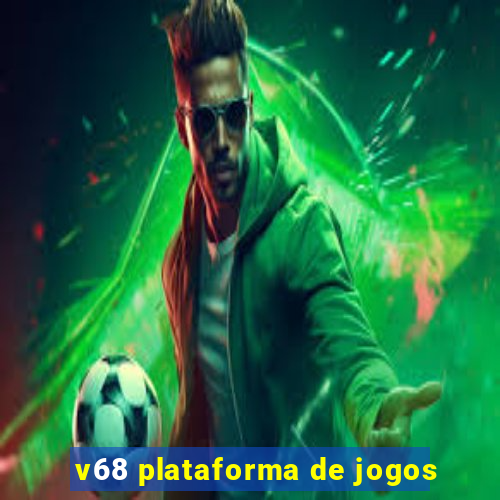 v68 plataforma de jogos