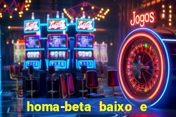 homa-beta baixo e glicose normal