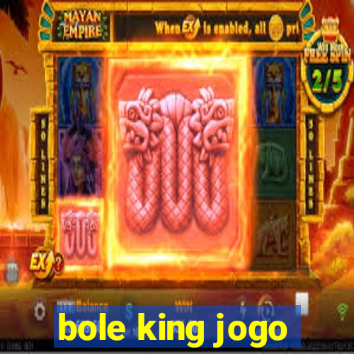 bole king jogo