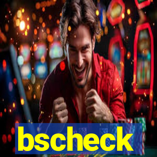 bscheck