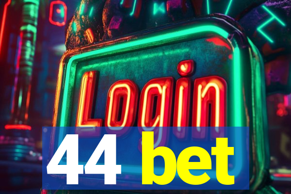 44 bet