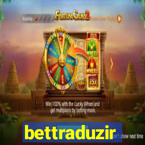 bettraduzir