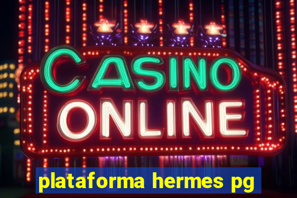 plataforma hermes pg