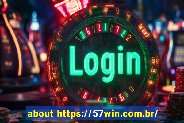 about https://57win.com.br/