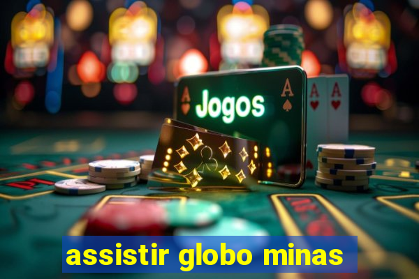 assistir globo minas