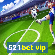 521 bet vip