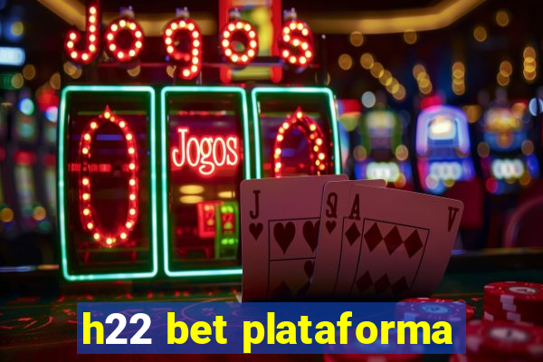 h22 bet plataforma