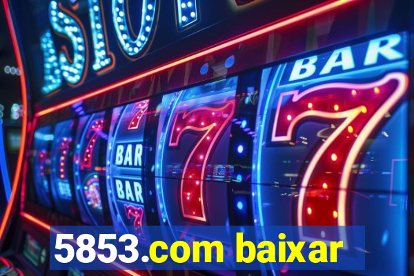 5853.com baixar