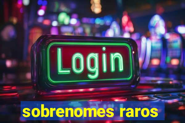 sobrenomes raros