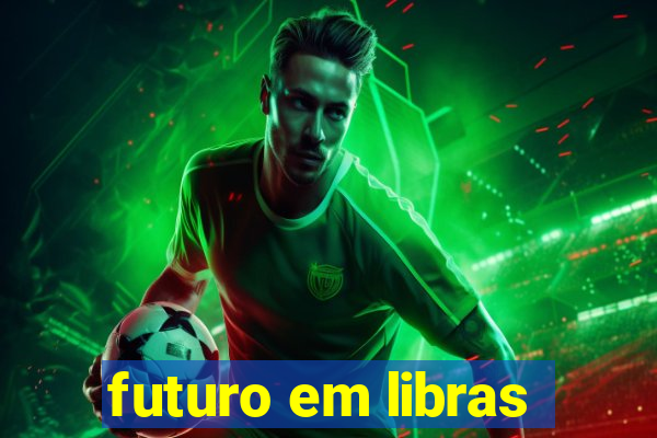 futuro em libras