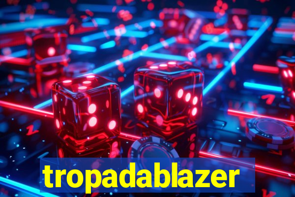 tropadablazer