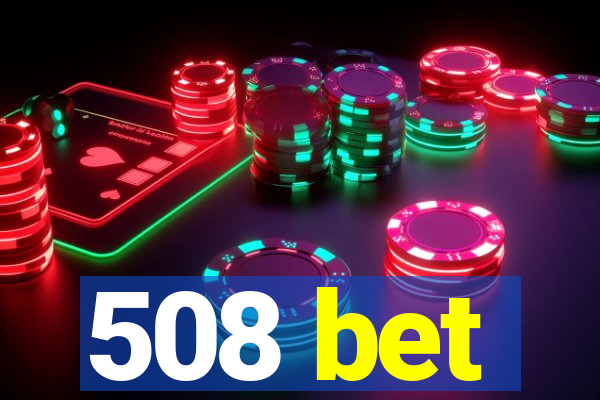 508 bet