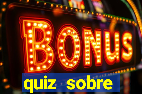 quiz sobre conhecimentos gerais