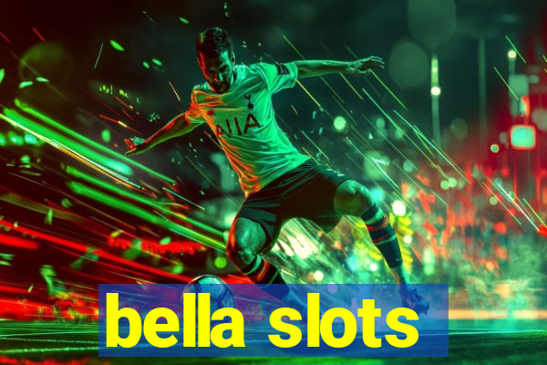 bella slots