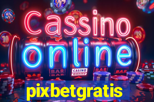 pixbetgratis