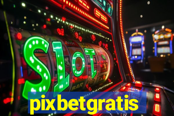 pixbetgratis