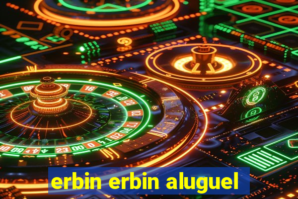 erbin erbin aluguel