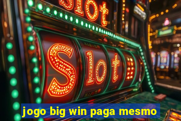 jogo big win paga mesmo