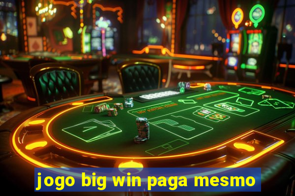 jogo big win paga mesmo