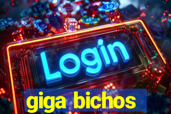 giga bichos