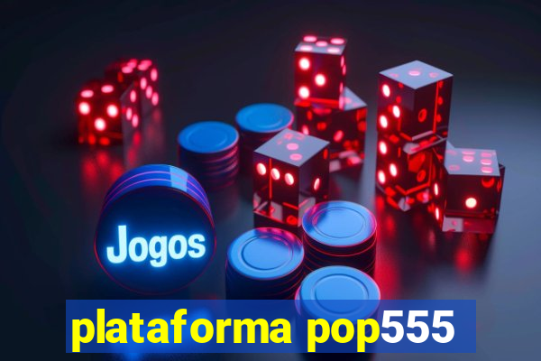 plataforma pop555