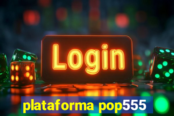 plataforma pop555