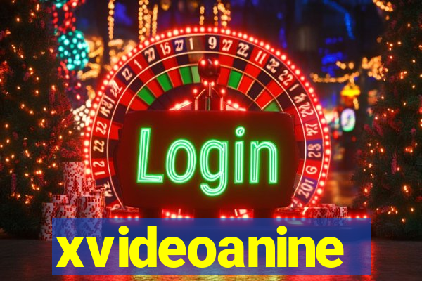 xvideoanine