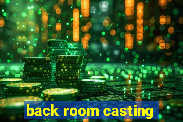 back room casting