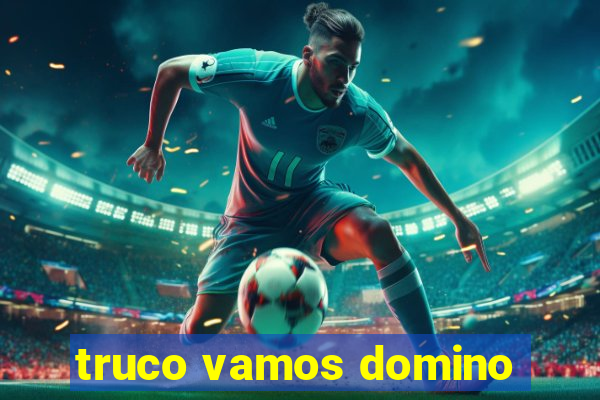 truco vamos domino